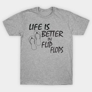 Life is better in Flip Flops T-Shirt